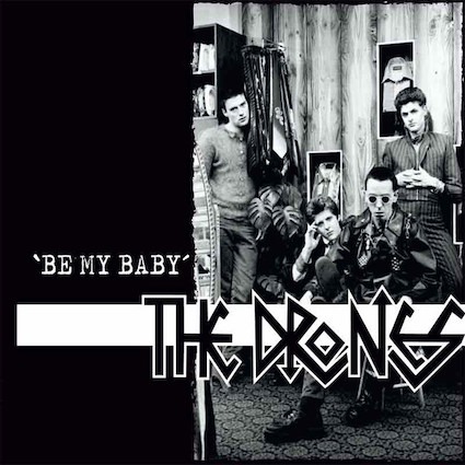 Drones (The) : Be my baby 7''